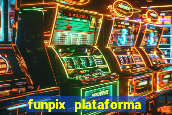 funpix plataforma de jogos